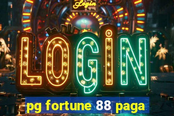 pg fortune 88 paga